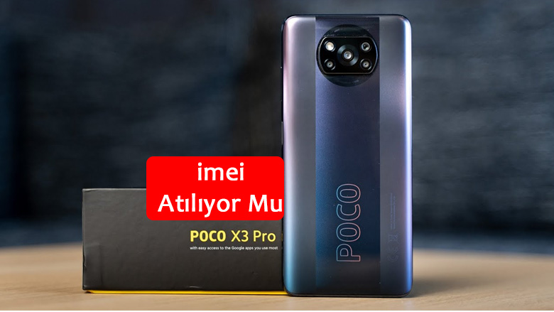 Poco X3 Pro imei Atılıyor Mu ?