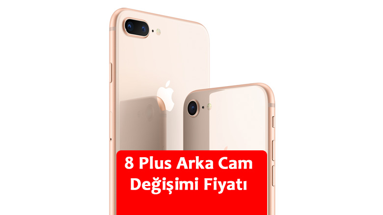 iPhone 8 Plus Arka Cam Değişimi Fiyatı