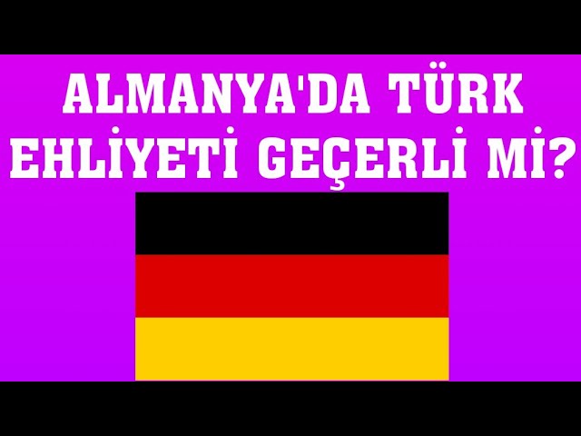 Almanya’da Türk Ehliyeti Geçerli Mi ?