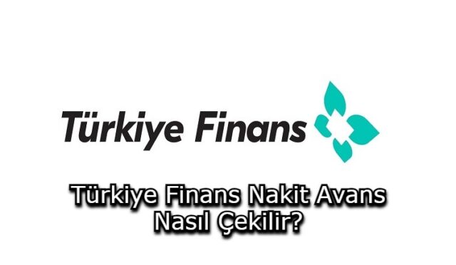 Türkiye Finans Nakit Avans Nasıl Çekilir ?