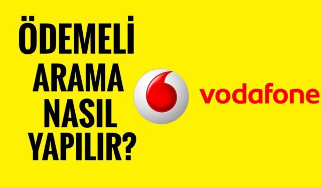 Vodafone Ödemeli Arama Nasıl Yapılır ?